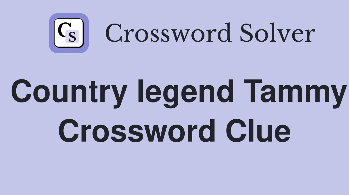 Country legend Tammy Crossword Clue
