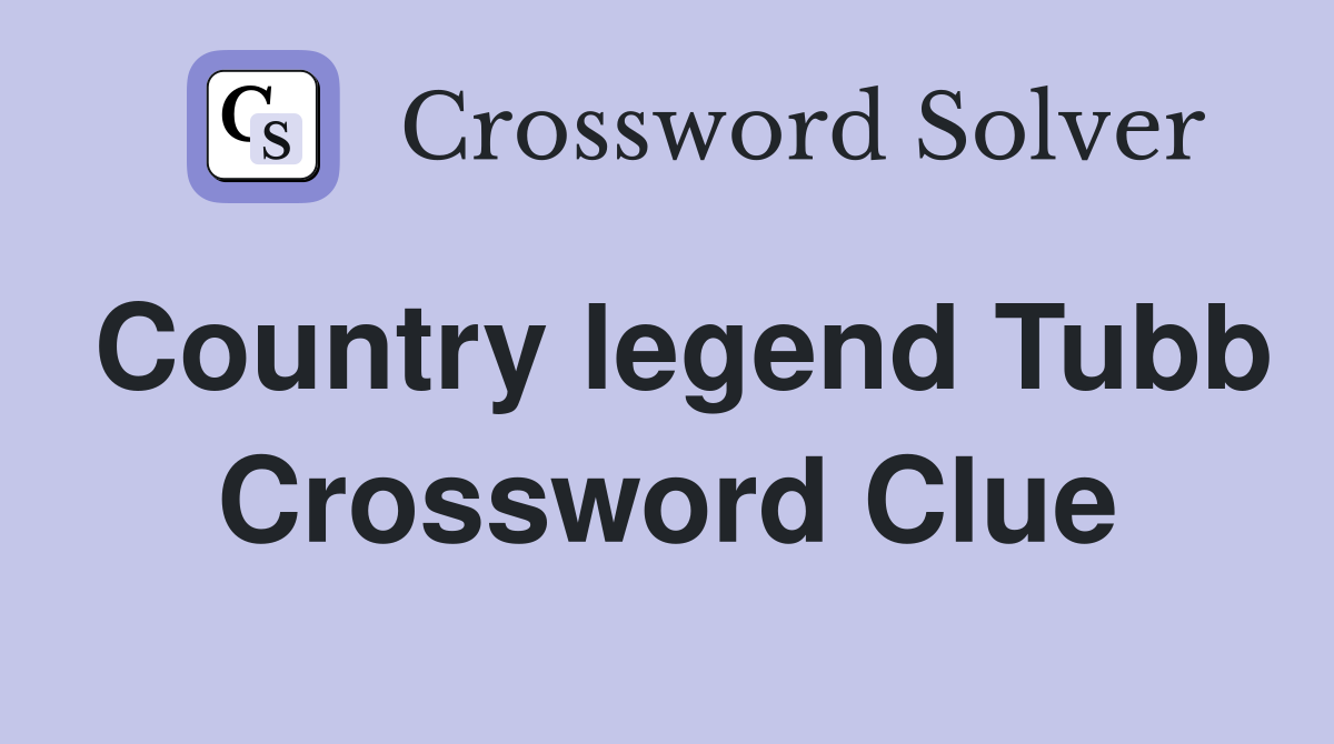 Country legend Tubb Crossword Clue