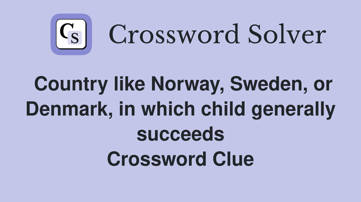 Country like Norway, Sweden, or Denmark, in which child generally succeeds Crossword Clue