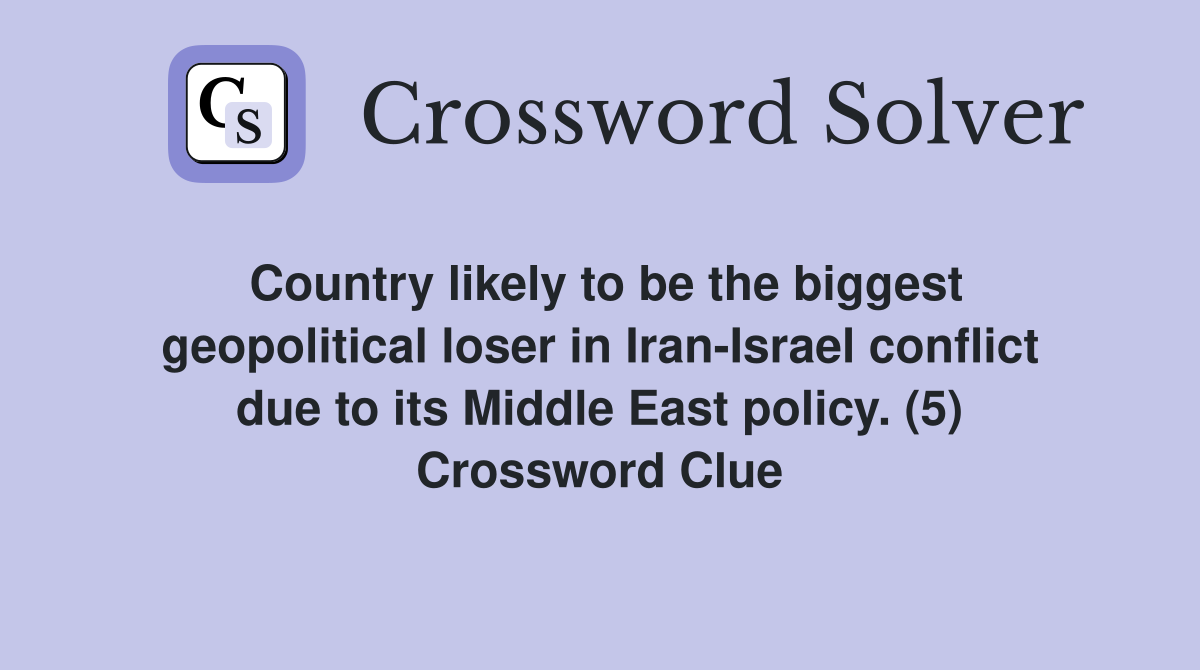 Country likely to be the biggest geopolitical loser in Iran-Israel conflict due to its Middle East policy. (5) Crossword Clue