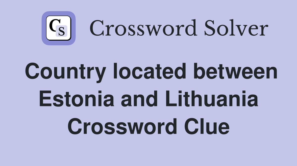 Country located between Estonia and Lithuania Crossword Clue