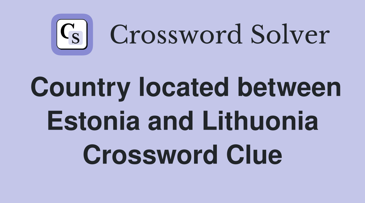 Country located between Estonia and Lithuonia Crossword Clue