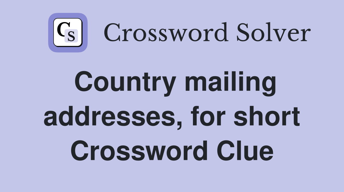 Country mailing addresses, for short Crossword Clue