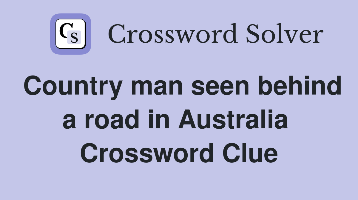 Country man seen behind a road in Australia  Crossword Clue