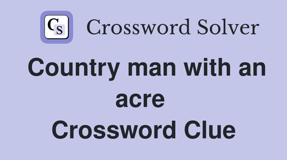 Country man with an acre  Crossword Clue