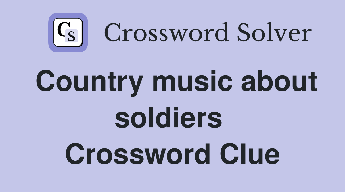 Country music about soldiers  Crossword Clue