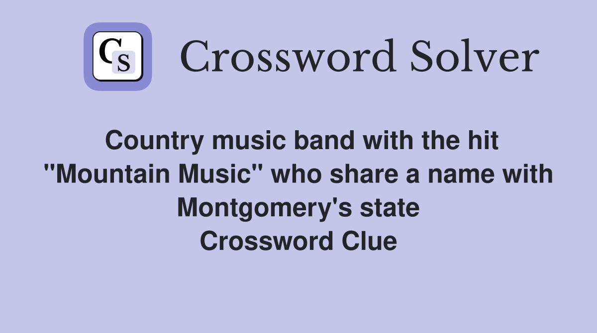 Country music band with the hit "Mountain Music" who share a name with Montgomery's state Crossword Clue