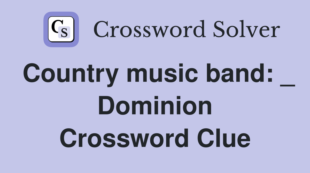 Country music band: _ Dominion Crossword Clue