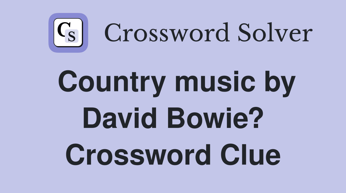 Country music by David Bowie? Crossword Clue