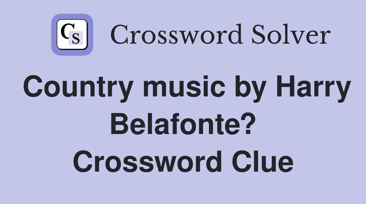 Country music by Harry Belafonte? Crossword Clue