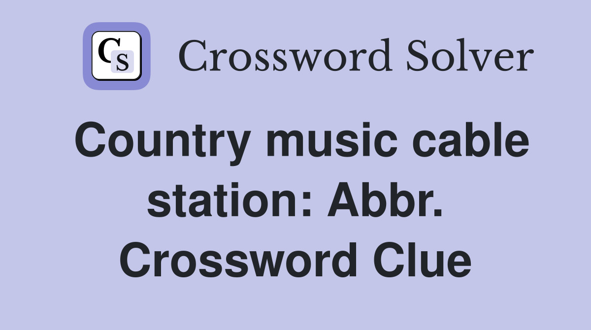 Country music cable station: Abbr. Crossword Clue