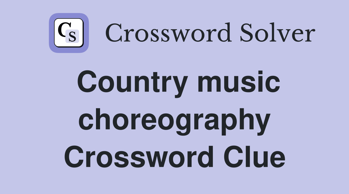 Country music choreography Crossword Clue