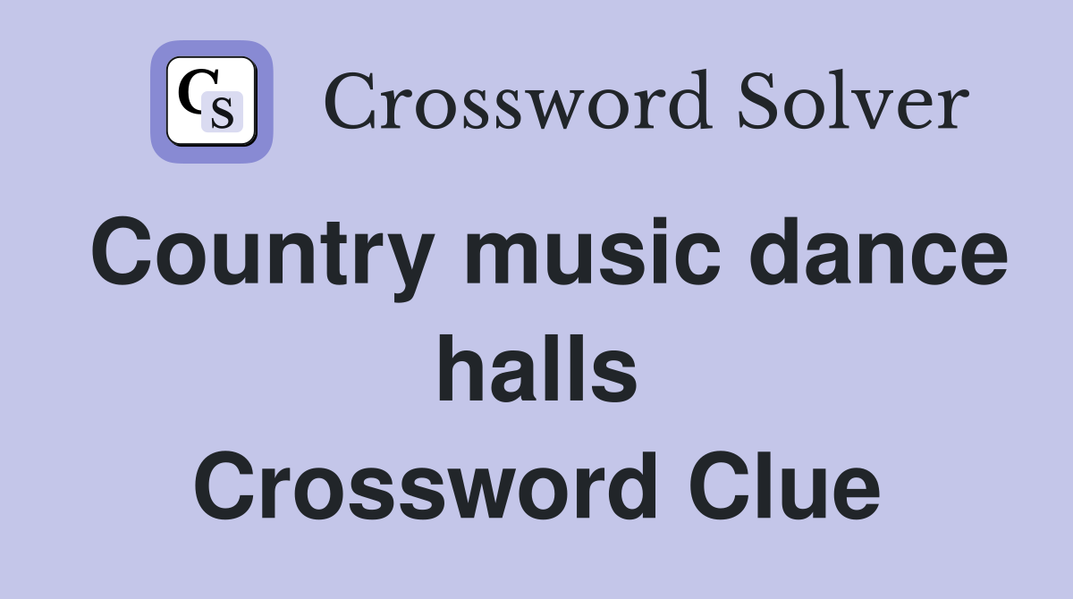 Country music dance halls Crossword Clue
