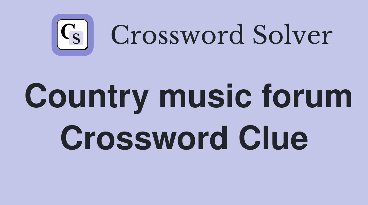 Country music forum Crossword Clue