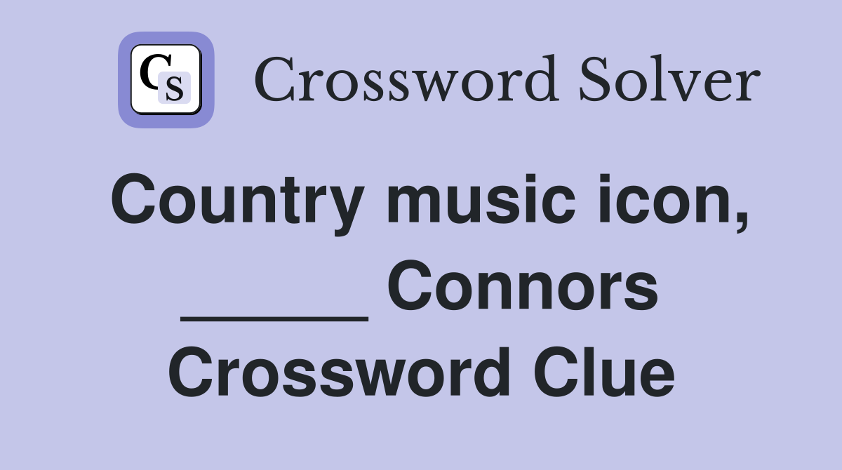 Country music icon, _____ Connors Crossword Clue