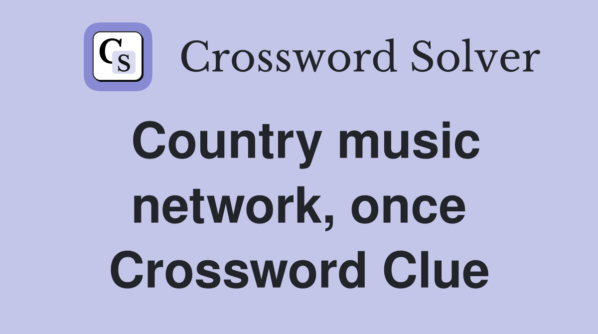 Country music network, once Crossword Clue