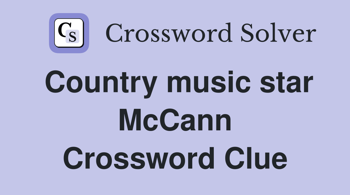 Country music star McCann Crossword Clue