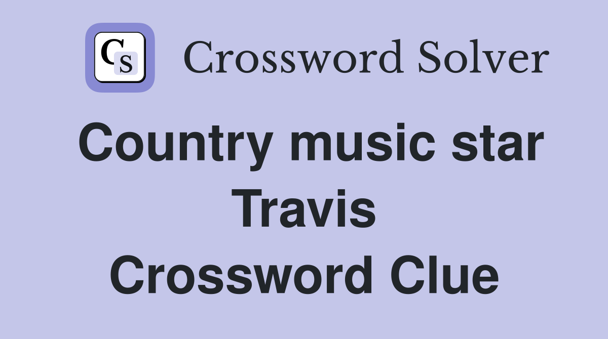 Country music star Travis Crossword Clue