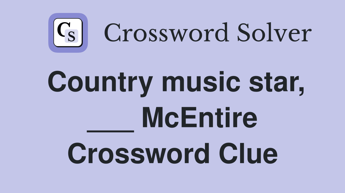 Country music star, ___ McEntire Crossword Clue