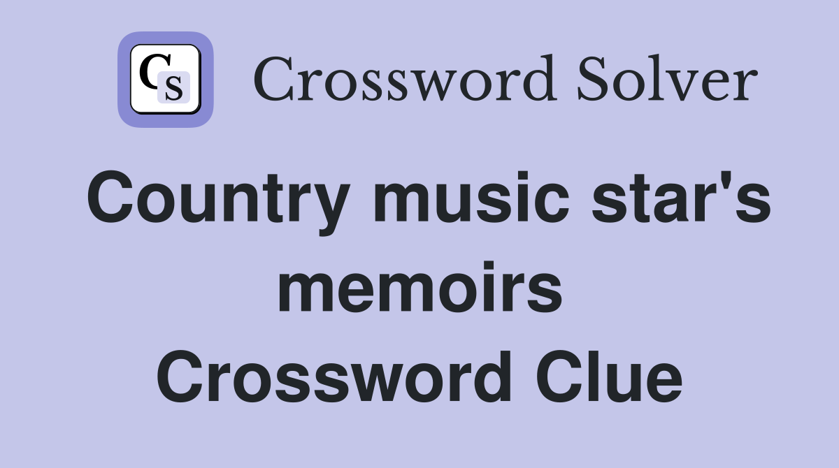 Country music star's memoirs Crossword Clue