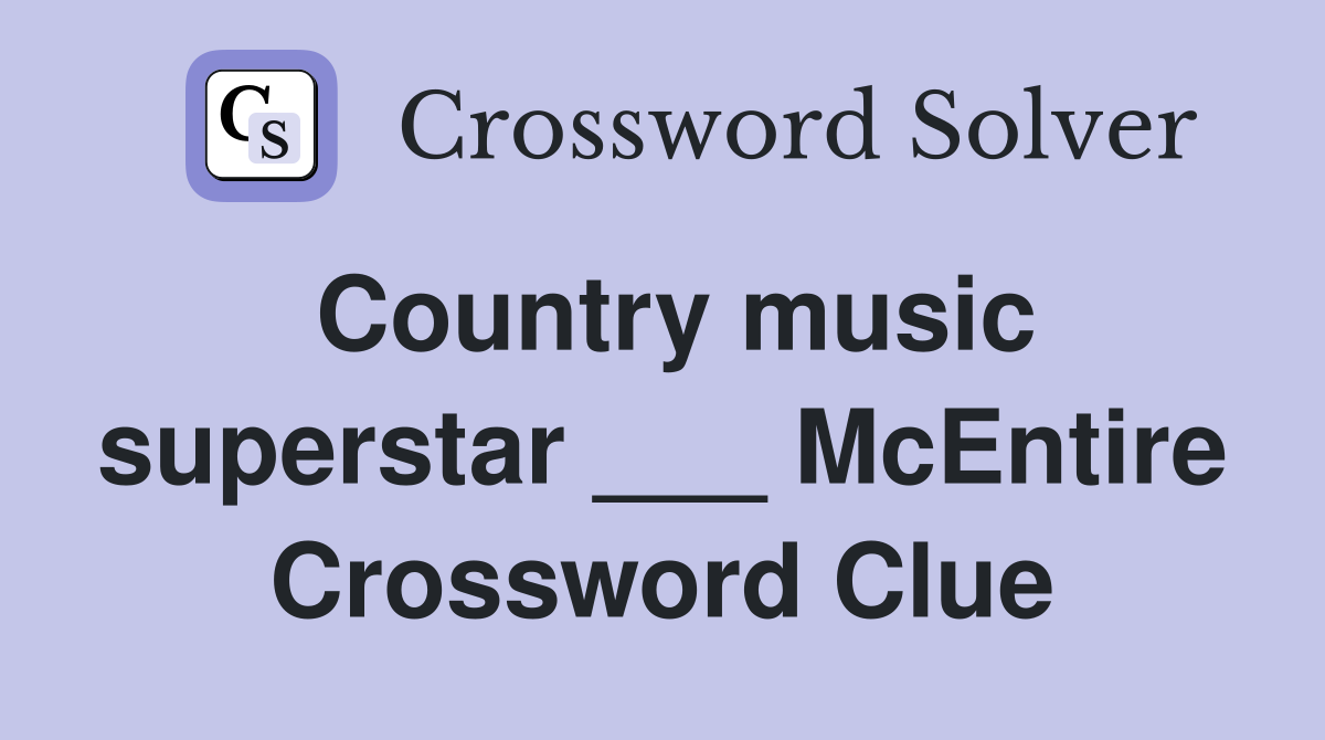 Country music superstar ___ McEntire Crossword Clue