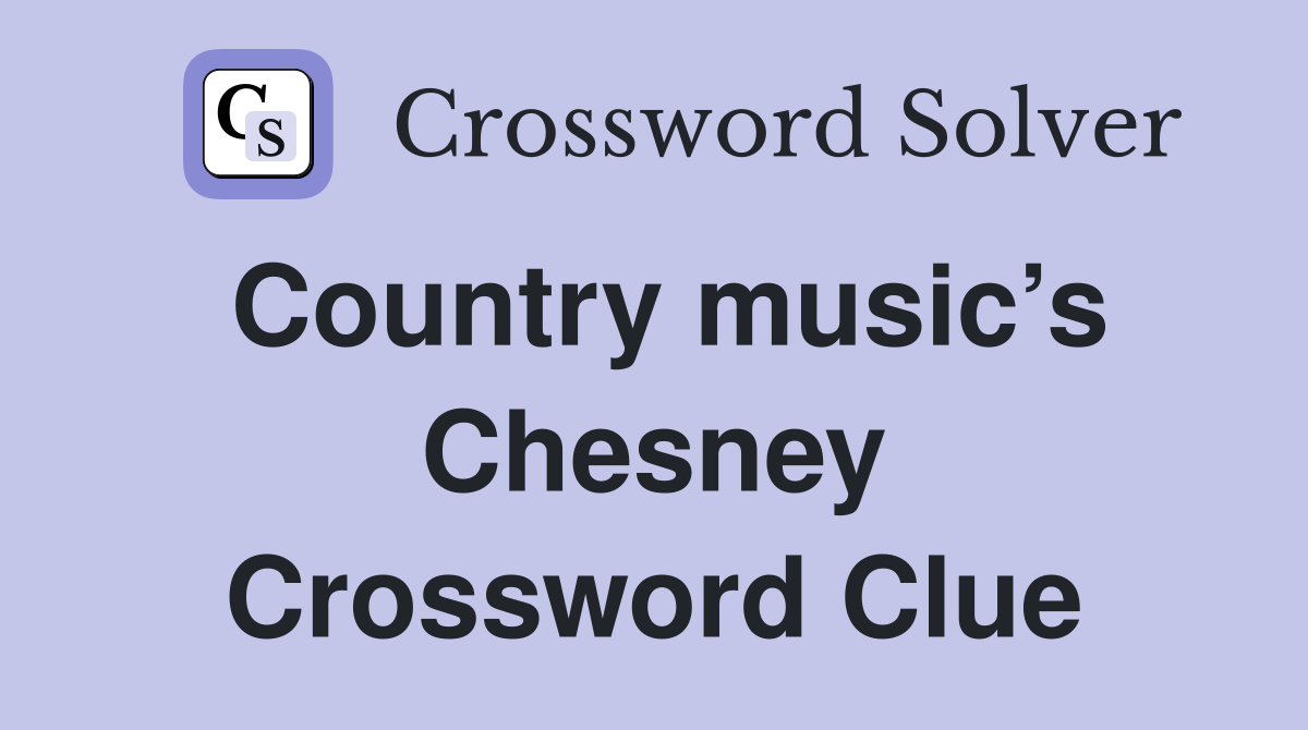 Country music’s Chesney Crossword Clue