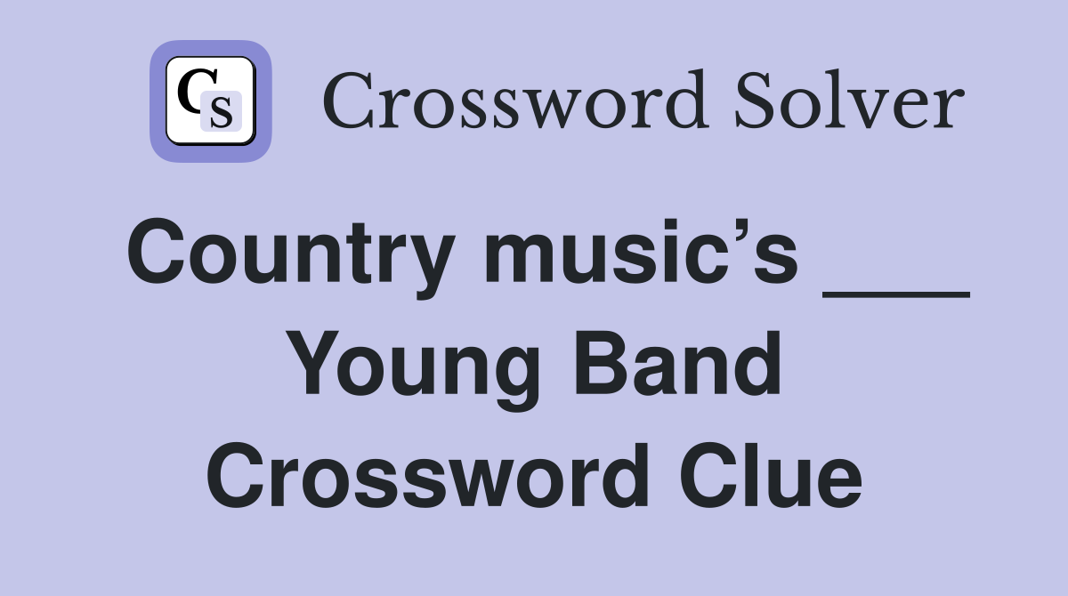 Country music s Young Band Crossword Clue Answers Crossword Solver