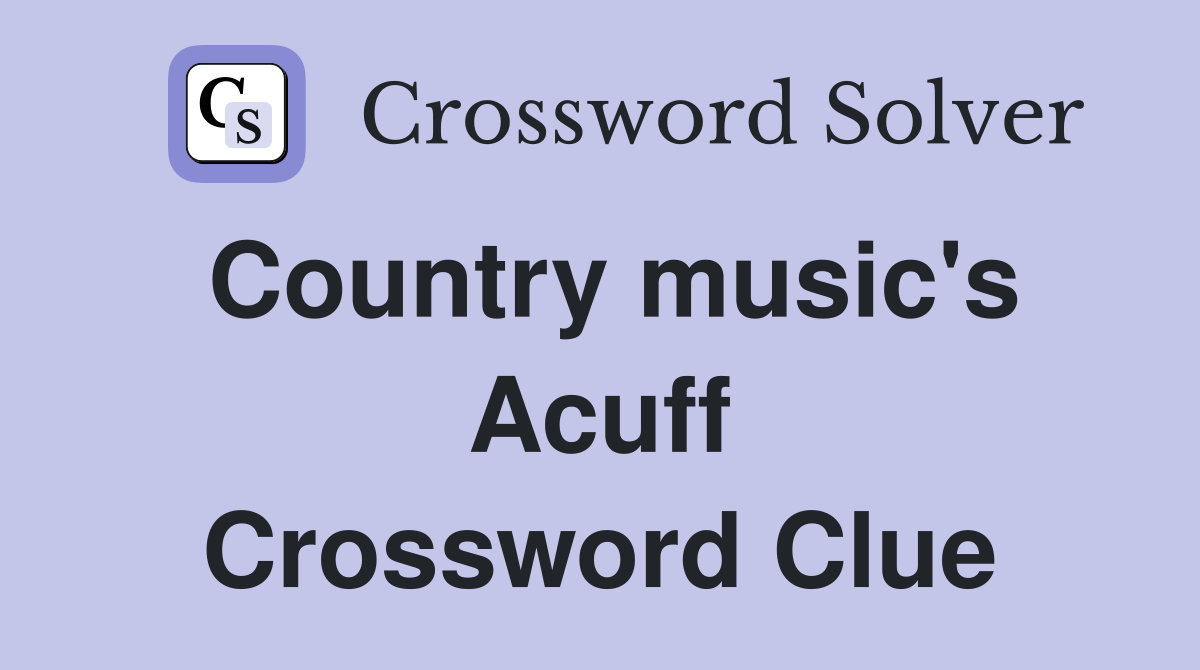 Country music's Acuff Crossword Clue