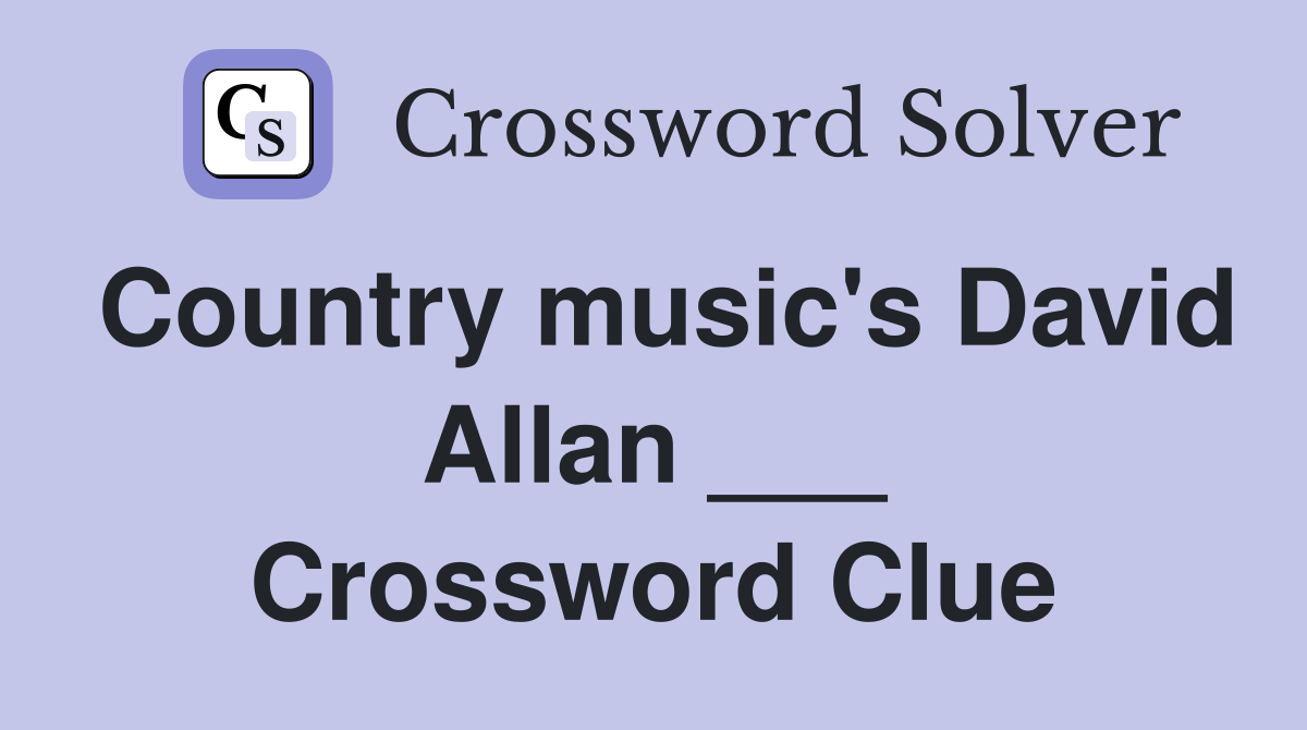 Country music's David Allan ___ Crossword Clue
