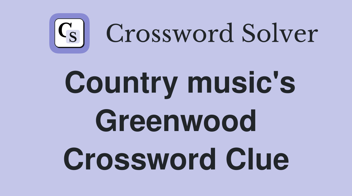 Country music's Greenwood Crossword Clue