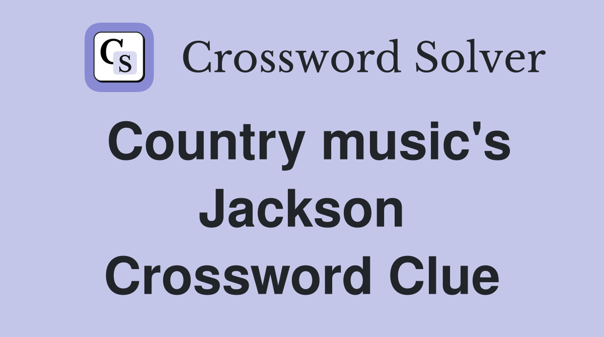 Country music's Jackson Crossword Clue