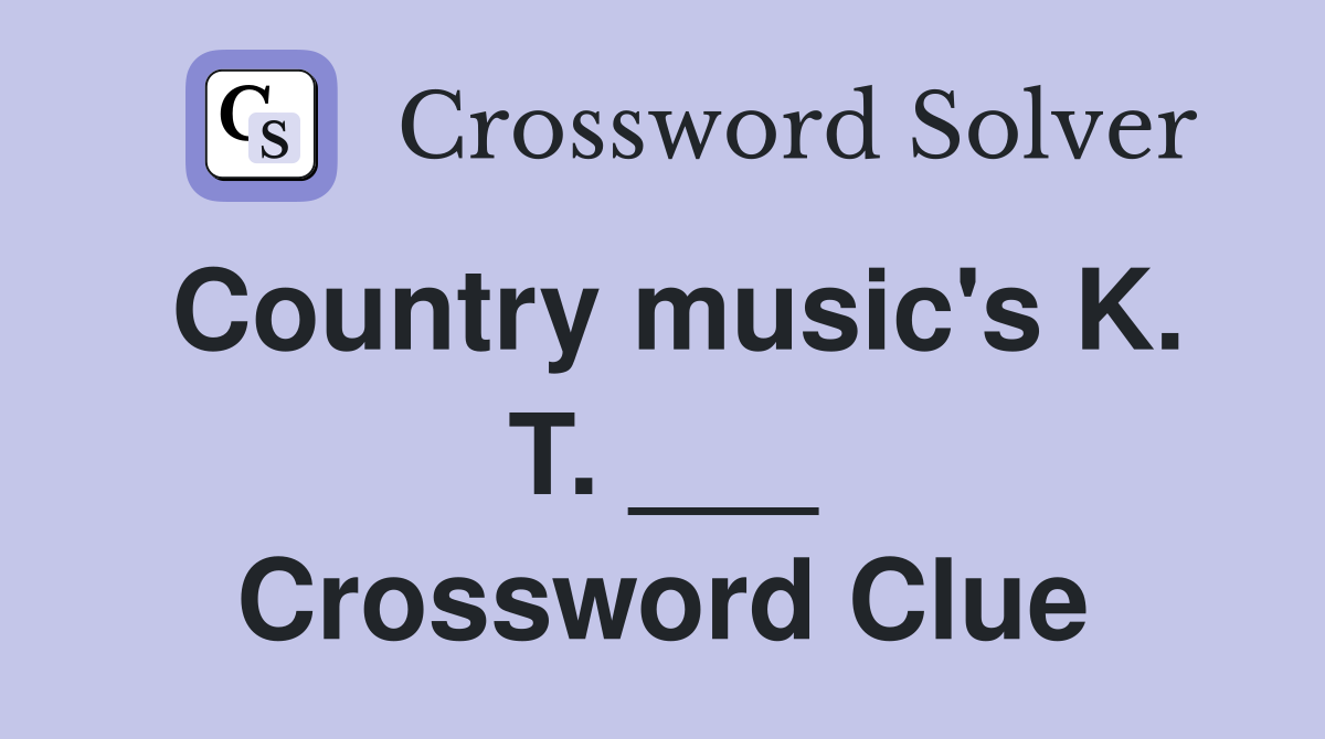 Country music's K. T. ___ Crossword Clue