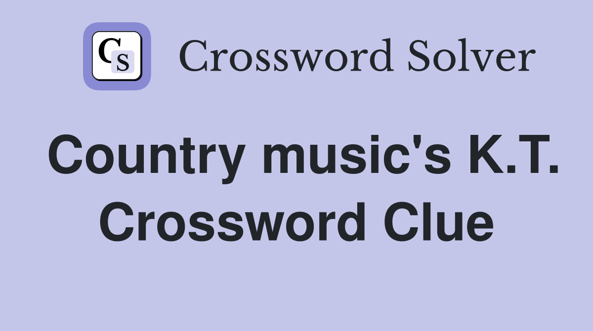 Country music's K.T. Crossword Clue