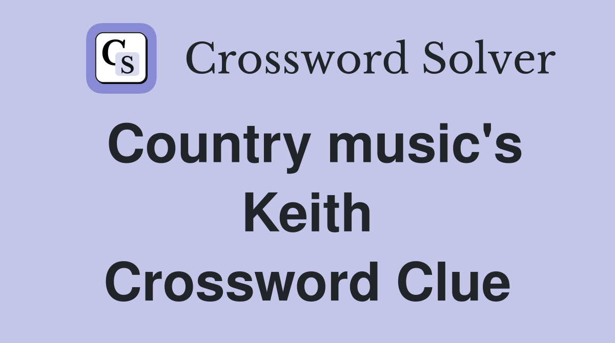 Country music's Keith Crossword Clue