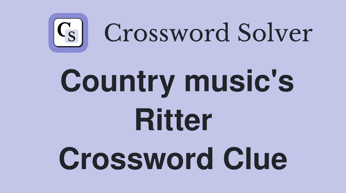 Country music's Ritter Crossword Clue
