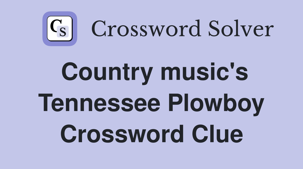 Country music's Tennessee Plowboy Crossword Clue