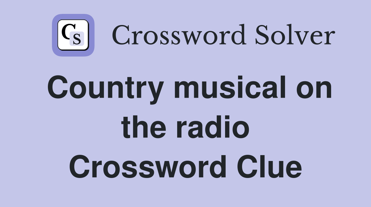 Country musical on the radio Crossword Clue
