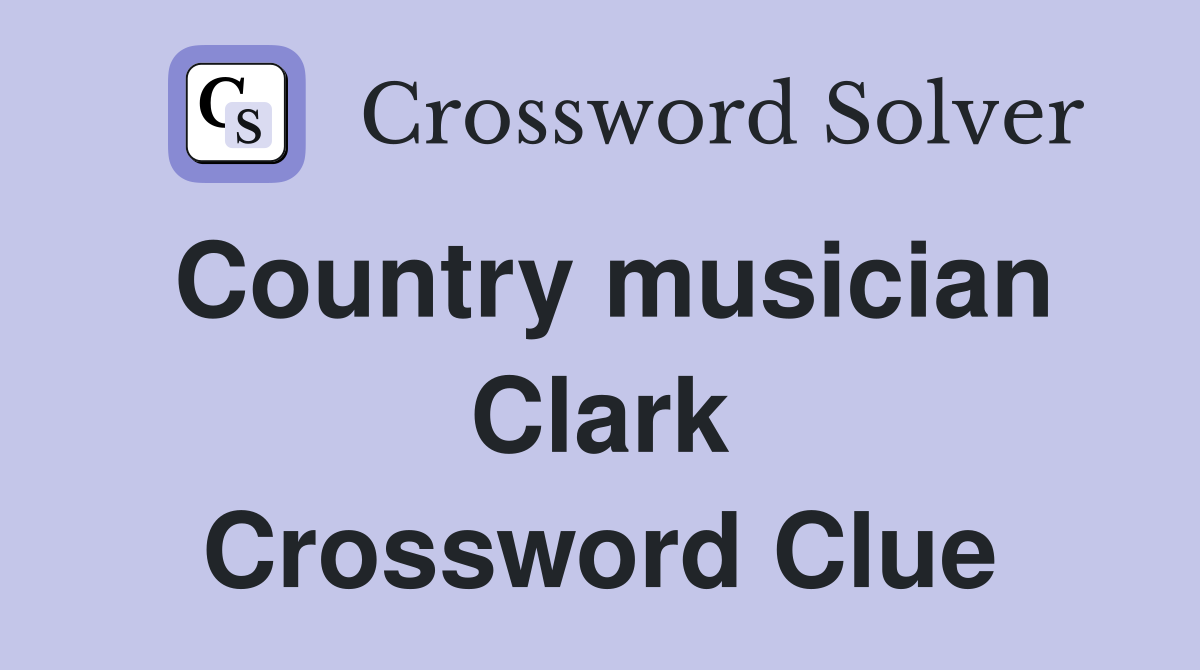 Country musician Clark Crossword Clue
