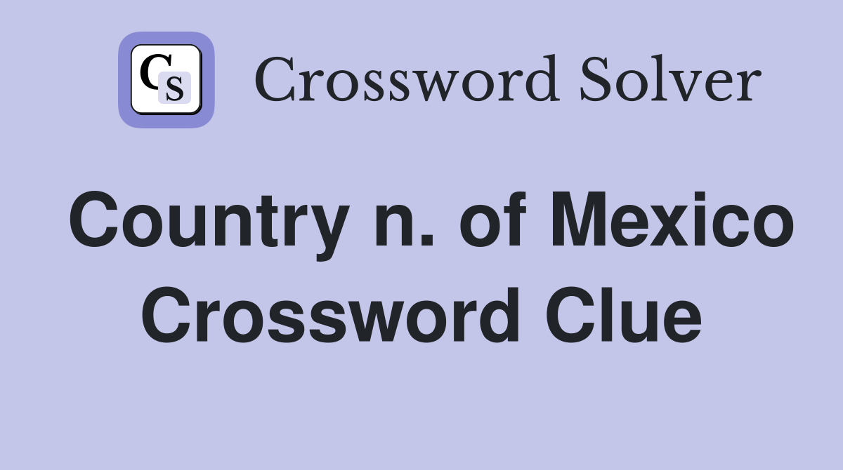 Country n. of Mexico Crossword Clue