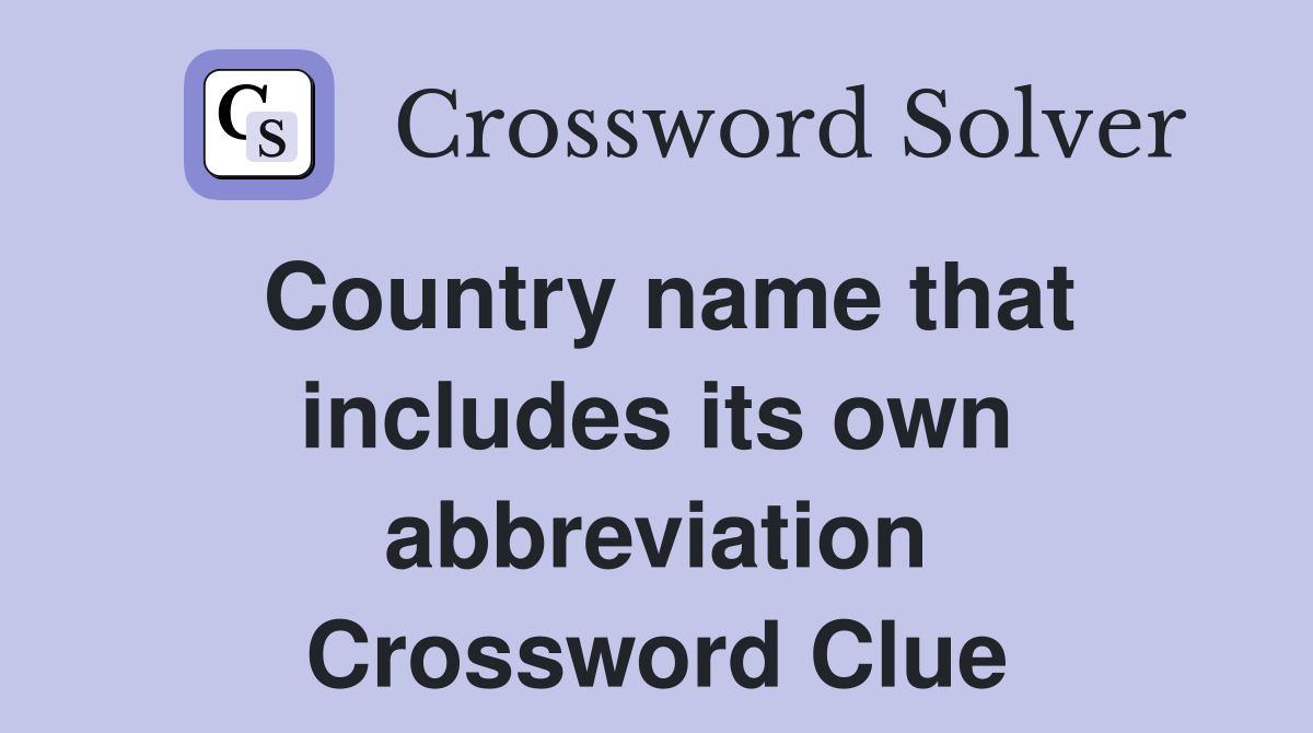 Country name that includes its own abbreviation Crossword Clue