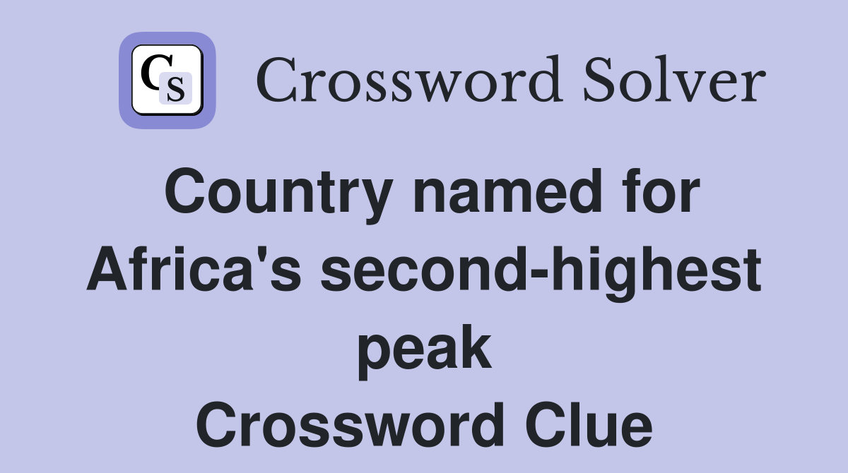 Country named for Africa's second-highest peak Crossword Clue