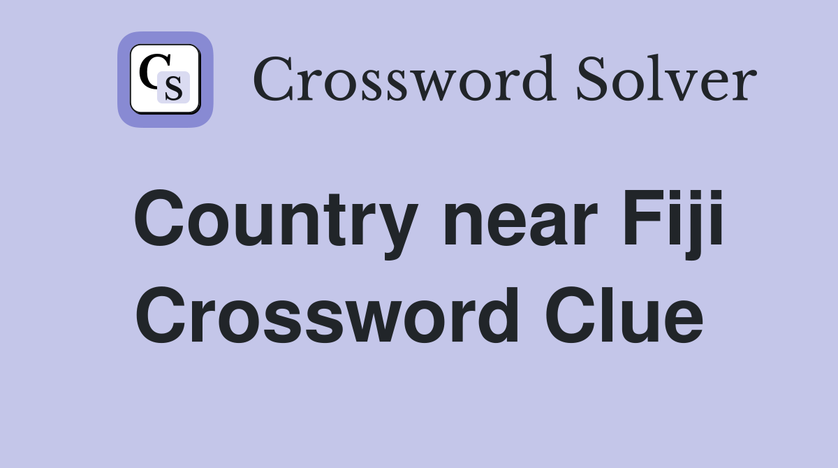 Country near Fiji Crossword Clue