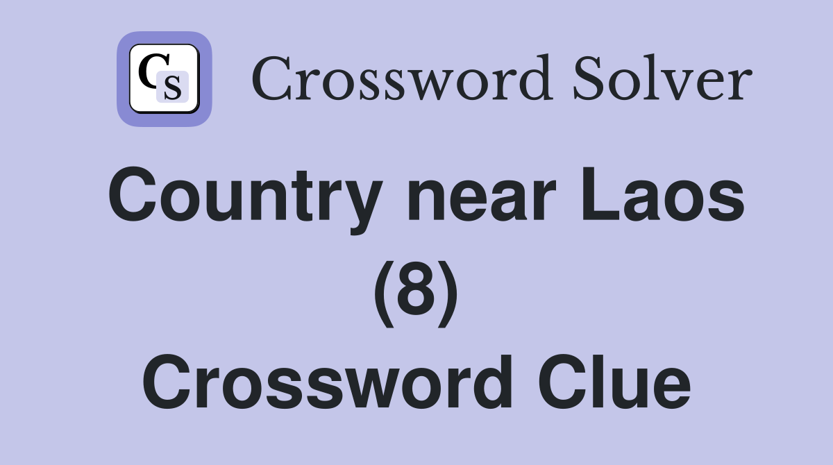 Country near Laos (8) Crossword Clue
