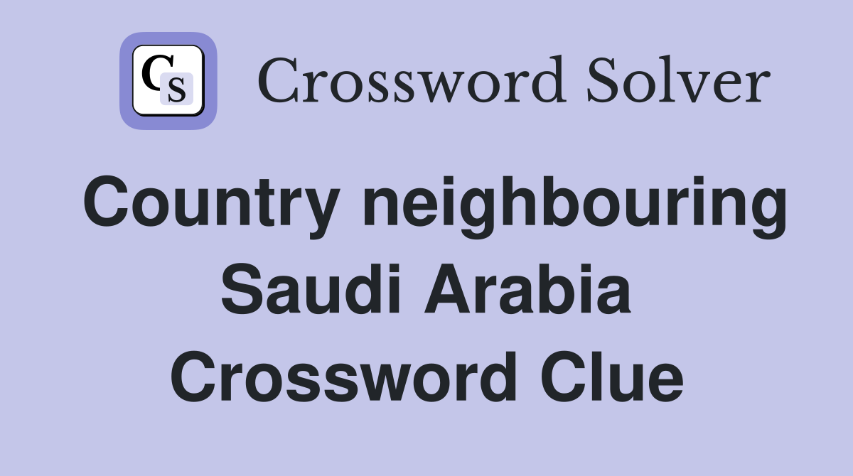 Country neighbouring Saudi Arabia Crossword Clue