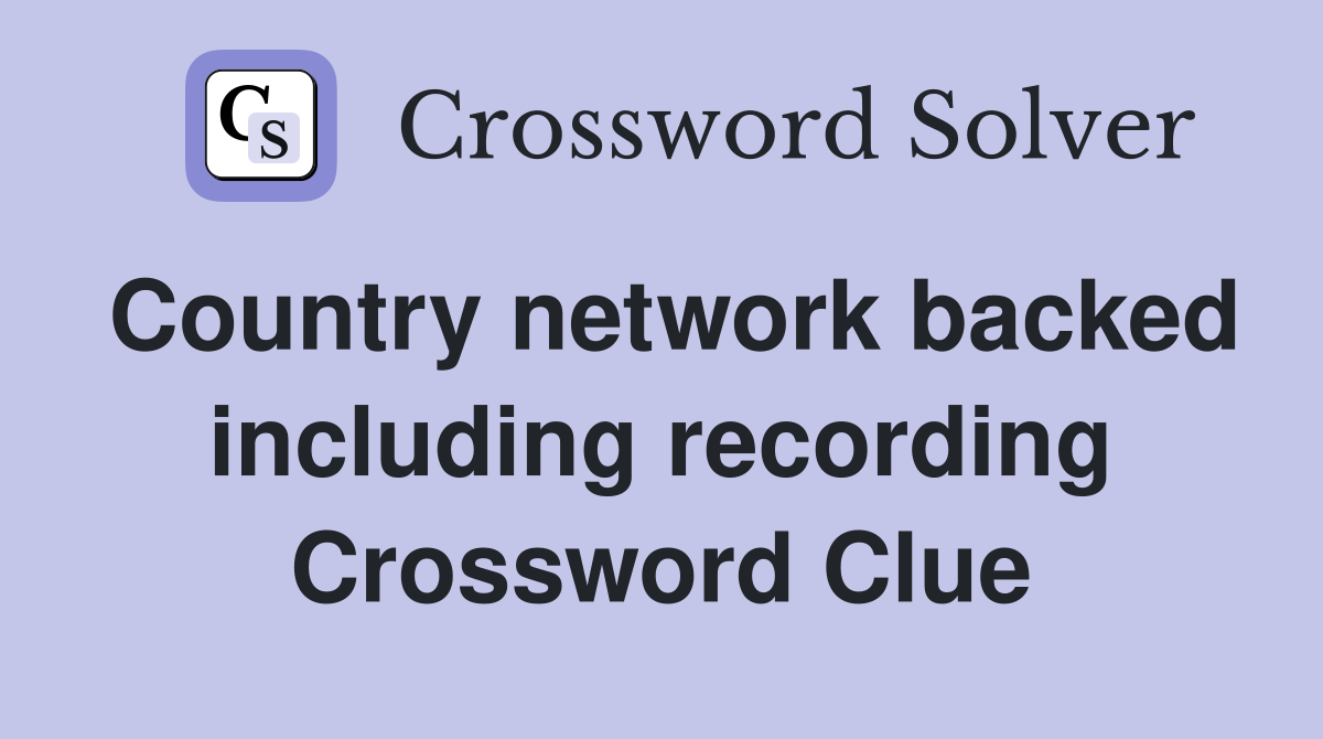 Country network backed including recording Crossword Clue
