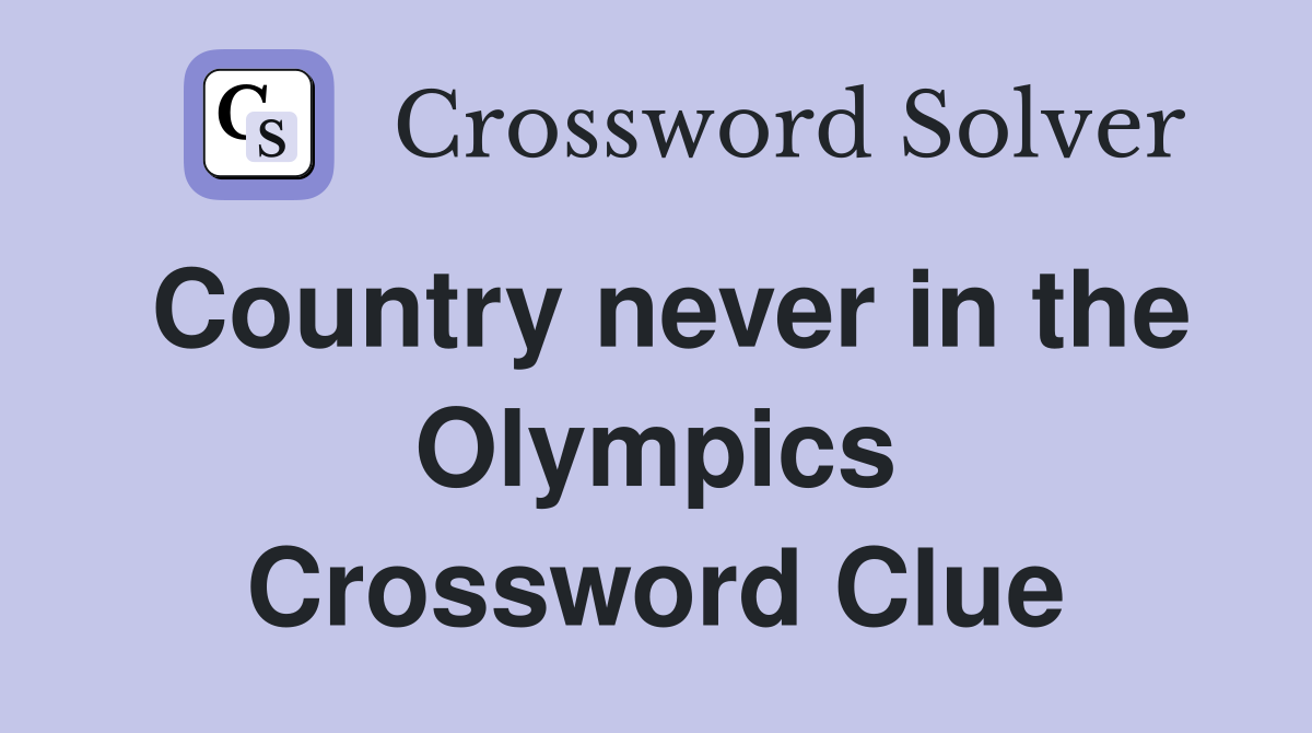 Country never in the Olympics Crossword Clue