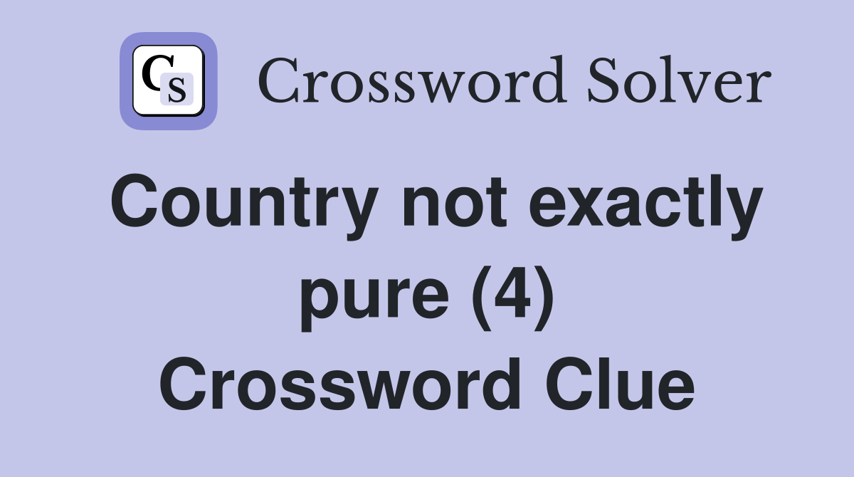 Country not exactly pure (4) Crossword Clue
