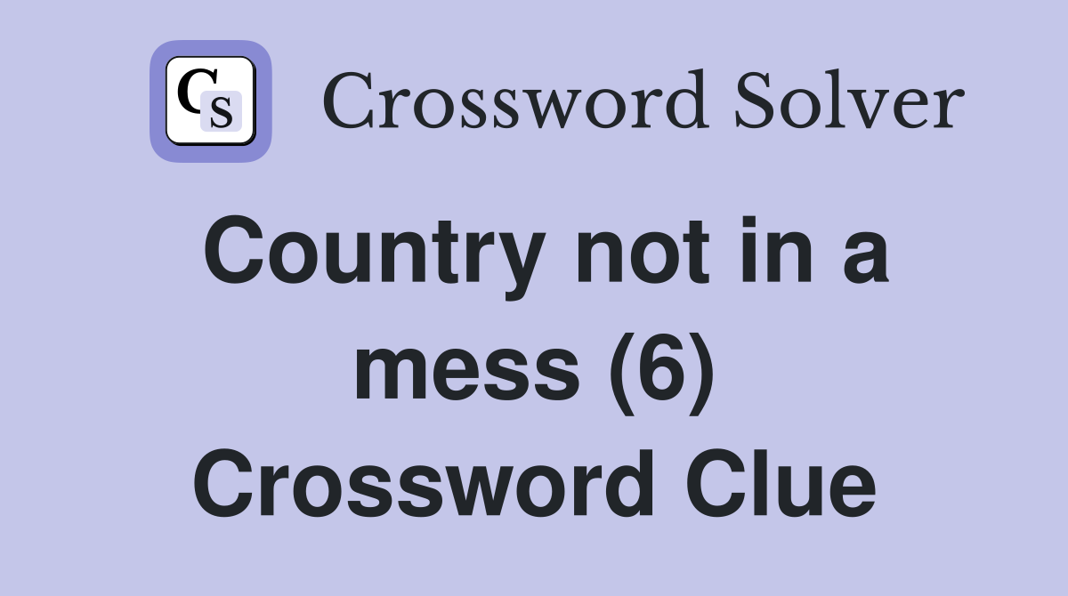 Country not in a mess (6) Crossword Clue