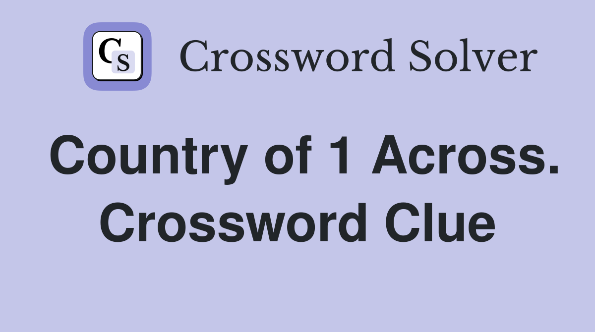 Country of 1 Across. Crossword Clue