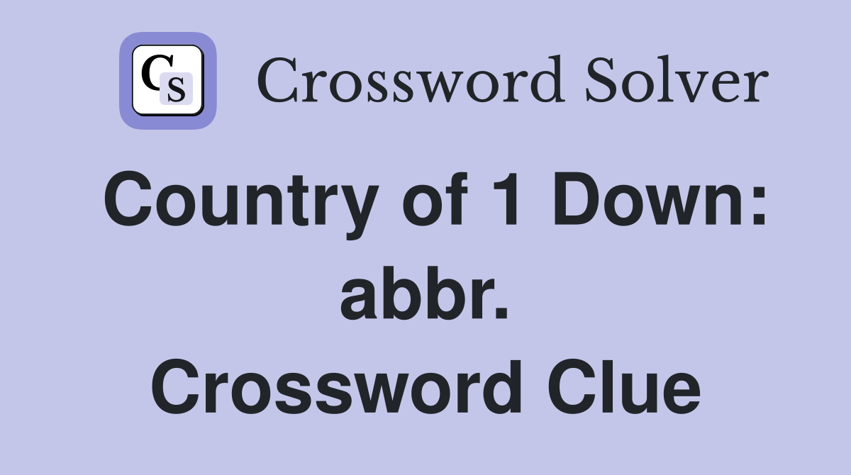 Country of 1 Down: abbr. Crossword Clue